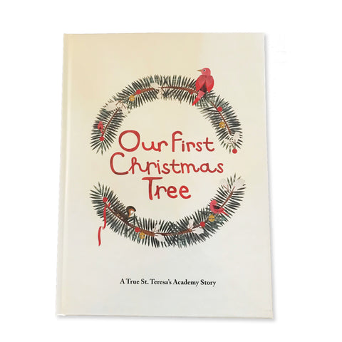 Our First Christmas Tree; A True St. Teresa’s Academy Story Children’s Book